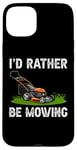 Coque pour iPhone 15 Plus I'd Rather Be Mowing Grass Planting garden Funny Lawn Mower