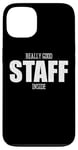 iPhone 13 Really Good Staff Inside For Events Employees Staff Crew Case