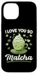 iPhone 14 Matcha Green Tea Latte I Love You So Matcha Case