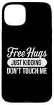 Coque pour iPhone 15 Plus Free Hugs Just Kidding Don't Touch Me Funny Sarcasm Humour