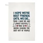 I Hope We Are Best Friends Until We Die Tea Towel Mates Bestie Girls Birthday