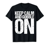 Keep Calm and Gobble On Shirt Funny Thanksgiving T-Shirt