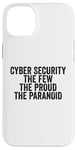 Coque pour iPhone 14 Plus Cybersécurité The Few The Proud The Paranoid Funny Techie