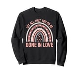 Let all that you do be done in love christian faith kind Sweatshirt