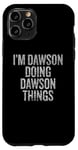 Coque pour iPhone 11 Pro Je suis Dawson qui fait Dawson Things Funny Vintage