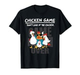 Chicken Game Don't Look At The Chicken Funny Chicken Family T-Shirt