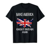 Make America Great Britain Again Funny UK US T-Shirt T-Shirt