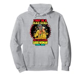 I May Be A Bad Girl But I'm A Damn Good Woman Melanin Queen Pullover Hoodie