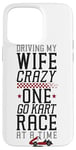 iPhone 15 Pro Max Go Kart Racing Wife Husband Vintage Driving My Wife Crazy Case