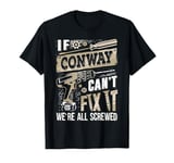 If CONWAY Can't Fix It We're All Screwed Vintage Family Name T-Shirt