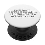 Dear Santa Before I Explain How Much Do You Know,Dear Santa PopSockets PopGrip Adhésif