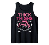 Thick Thighs And Pretty Eyes Motivation Beautiful Body Tank Top