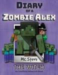 Leopard Books LLC Steve, Mc Diary of a Minecraft Zombie Alex: Book 1 - The Witch (Diary Alex)