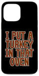 Coque pour iPhone 13 Pro Max I Put A Turkey In That Oven Annonce de grossesse Joie