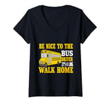 Womens Be Nice To The Bus Driver It's a Long Walk School Bus Driver V-Neck T-Shirt