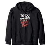 To Do Tomorrow Or The Next Day Procrastination Lover Zip Hoodie