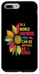 iPhone 7 Plus/8 Plus Cool Sunflower In A World Where You Can Be Anything Be kind Case