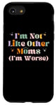 iPhone SE (2020) / 7 / 8 Funny Mama Mother I'm Not Like Other Moms I'm Worse Case