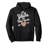 I'm Yours No Take Backs Love Funny Valentine's Day Saying Pullover Hoodie