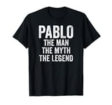 Pablo The Man The Myth The Legend Shirt First Name Pablo T-Shirt