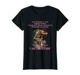 Womens I Am The Storm tee shirt women T-Shirt