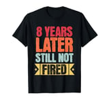 8 Years Of Work Employee - 8 Years Work Anniversary T-Shirt