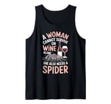 Woman Cannot Survive Wine Alone She Needs Spider Tank Top