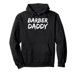 Cool Barber Dad Gift for Father's Day from Son Barber Daddy Pullover Hoodie