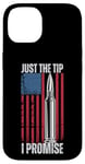 iPhone 14 Just The Tip I Promise Shirt Veteran US Flag Pro Gun Rights Case