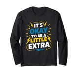 It'S Okay To Be A Little Extra, Down Syndrome Awareness Long Sleeve T-Shirt