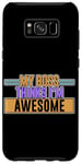 Coque pour Galaxy S8+ My Boss Thinks I'm Awesome ---