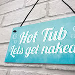 Novelty Hot Tub Sign Get Naked Garden Spa Shed Outdoor Hanging Plaque Decor