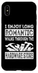 iPhone XS Max I Enjoy Long Romantic Walks Through The Hardware Store Funny Case