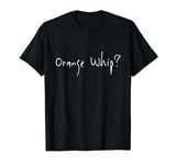 Orange Whip Movie Quote T-Shirt