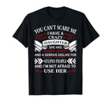 Daughter Shirt, You Can't Scare Me I Have A Crazy Daughter T-Shirt