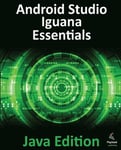 Android Studio Iguana Essentials - Java Edition