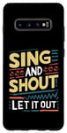 Galaxy S10+ Funny Slogan Funny Sing and Shout Let It Out Case