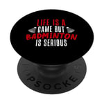 Life is a Game but Badminton is Serious PopSockets Adhesive PopGrip