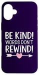 iPhone 16 Plus Be Kind Words Don't Rewind Prevention Awareness Case