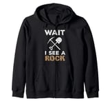 Wait I See A Rock Funny Geologist Cute Rock Climber Geology Zip Hoodie