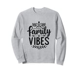 Family Vibes Forever Together Happy Moments Sweatshirt