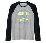 A New Year's resolution goes in one year and out the another Raglan Baseball Tee