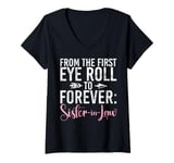 Womens From the first Eye Roll to forever Sister in Law V-Neck T-Shirt