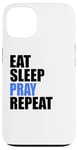 iPhone 13 Eat Sleep Pray Repeat Case