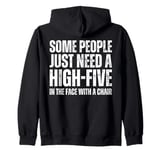 Some People Just Need A High-Five In The Face With A Chair Zip Hoodie