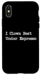 Coque pour iPhone X/XS Gamme de caféine amusante I Clown Best Under Espresso