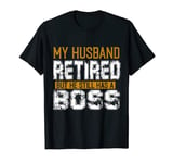 Mens My husband retired but he still has a boss T-Shirt