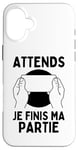 Coque pour iPhone 16 Plus Attends Je Finis Ma Partie Gamer Cadeau Pour Joueur Console