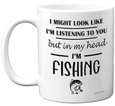 Fishing Gifts for Men Funny - I Might Look Like I'm Listening To You But In My Head I'm Fishing Mug - Novelty Fish Angling Gift for Dad Grandad, Birthday Present for Him Her, 11oz Dishwasher Safe Mugs