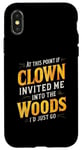 iPhone X/XS At this point if clown invited me into the woods I'd just go Case